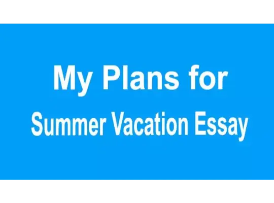 my plans for summer vacation essay